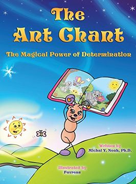 portada THE ANT CHANT: THE MAGICAL POWER OF DETERMINATION AWARD-WINNING CHILDREN'S BOOK (Recipient of the prestigious Mom's Choice Award) (en Inglés)