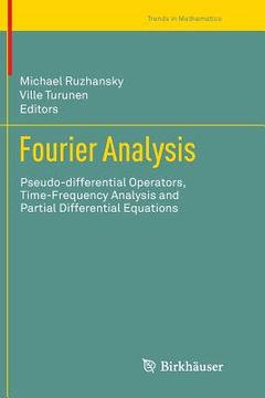 portada Fourier Analysis: Pseudo-Differential Operators, Time-Frequency Analysis and Partial Differential Equations (en Inglés)