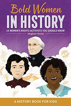portada Bold Women in History: Bold Women in History Subtitle 15 Women'S Rights Activists you Should Know (Biographies for Kids) (in English)