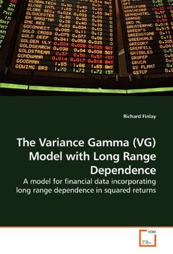 portada The Variance Gamma (VG) Model with Long Range Dependence: A model for financial data incorporating long range dependence in squared returns