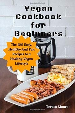 portada Vegan Cookbook for Beginners: The 100 Easy, Healthy and fun Recipes to a Healthy Vegan Lifestyle (Delicious Recipes) (en Inglés)