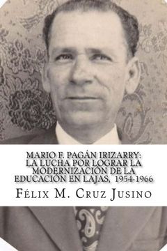 portada Mario f. Pagán Irizarry: La Lucha por Lograr la Modernización de la Educación en Lajas, 1954-1966: Volume 3 (Historia y Sociedad de Lajas) (in Spanish)