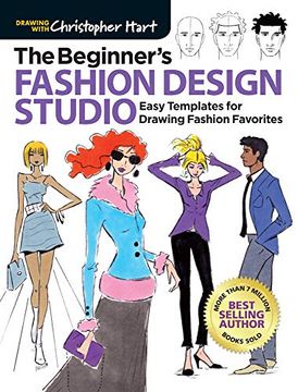 portada The Beginner's Fashion Design Studio: Easy Templates for Drawing Fashion Favorites (Drawing With Christopher Hart) (in English)