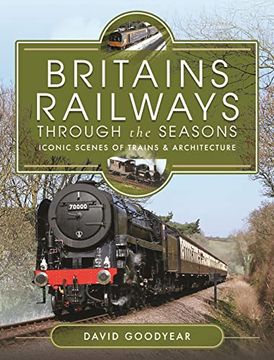 portada Britains Railways Through the Seasons: Iconic Scenes of Trains and Architecture (en Inglés)