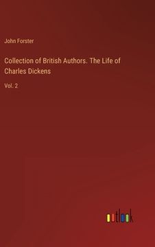 portada Collection of British Authors. The Life of Charles Dickens: Vol. 2 (en Inglés)