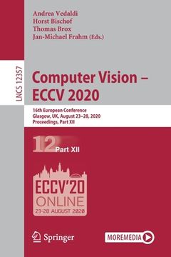 portada Computer Vision - Eccv 2020: 16th European Conference, Glasgow, Uk, August 23-28, 2020, Proceedings, Part XII (en Inglés)