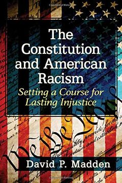 portada The Constitution and American Racism: Setting a Course for Lasting Injustice (in English)