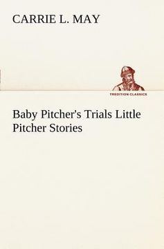 portada baby pitcher's trials little pitcher stories (en Inglés)