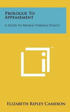 portada prologue to appeasement: a study in french foreign policy (en Inglés)