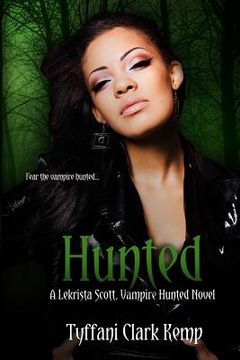 portada Hunted: A LeKrista Scott, Vampire Hunted novel (en Inglés)