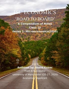 portada Isc Economics 'road to Board': A Compendium of Notes (Class 12, Series-1 Microeconomics).From a successful University of Manchester (QS-27, 2020) Eco (en Inglés)