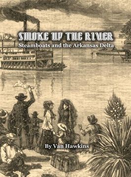 portada Smoke Up the River: Steamboats and the Arkansas Delta (in English)