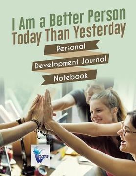 portada I Am a Better Person Today Than Yesterday Personal Development Journal Notebook (en Inglés)