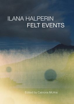 Ilana Halperin: Felt Events (en Inglés)