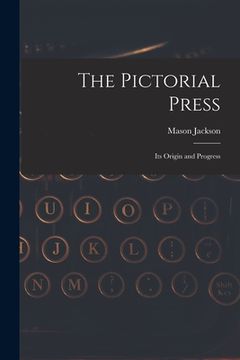 portada The Pictorial Press: Its Origin and Progress (in English)