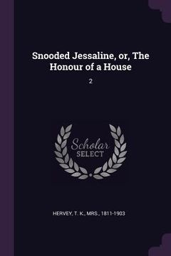 portada Snooded Jessaline, or, The Honour of a House: 2 (en Inglés)