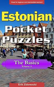 portada Estonian Pocket Puzzles - The Basics - Volume 4: A Collection of Puzzles and Quizzes to Aid Your Language Learning (en Estonia)