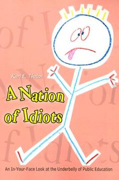 portada a nation of idiots: an in-your-face look at the underbelly of public education (in English)