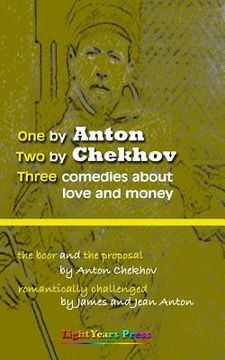 portada One by Anton, Two by Chekhov: Three comedies about love and money.