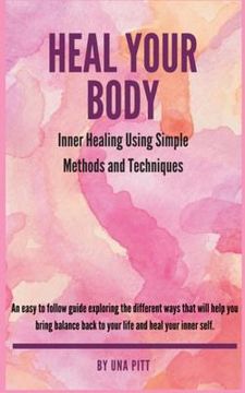 portada Heal Your Body: Inner Healing Using Simple Methods and Techniques