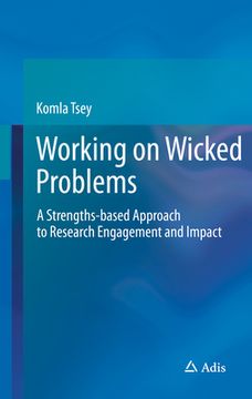 portada Working on Wicked Problems: A Strengths-Based Approach to Research Engagement and Impact (en Inglés)