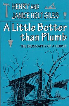 portada a little better than plumb: the biography of a house (en Inglés)