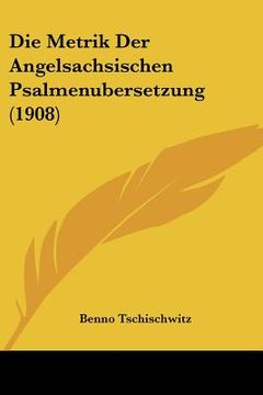 portada Die Metrik Der Angelsachsischen Psalmenubersetzung (1908) (in German)