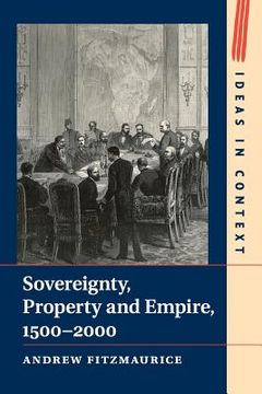 portada Sovereignty, Property and Empire, 1500–2000 (Ideas in Context) (in English)