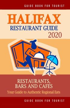 portada Halifax Restaurant Guide 2020: Your Guide to Authentic Regional Eats in Halifax, Canada (Restaurant Guide 2020) (en Inglés)