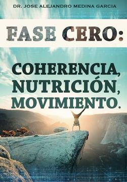 portada Fase Cero: : Coherencia, Nutrición, Movimiento (in Spanish)