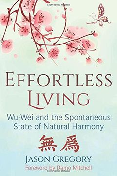 portada Effortless Living: Wu-Wei and the Spontaneous State of Natural Harmony (en Inglés)