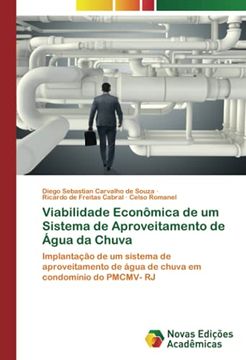 portada Viabilidade Econômica de um Sistema de Aproveitamento de Água da Chuva: Implantação de um Sistema de Aproveitamento de Água de Chuva em Condomínio do Pmcmv- rj (en Portugués)