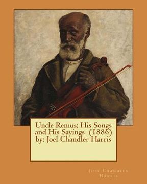 portada Uncle Remus: His Songs and His Sayings (1886) by: Joel Chandler Harris (en Inglés)