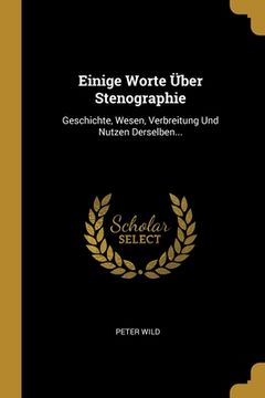 portada Einige Worte Über Stenographie: Geschichte, Wesen, Verbreitung Und Nutzen Derselben... (en Alemán)