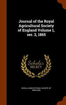 portada Journal of the Royal Agricultural Society of England Volume 1, ser. 2, 1865 (in English)