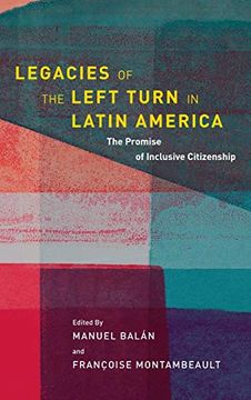 portada Legacies of the Left Turn in Latin America: The Promise of Inclusive Citizenship (Kellogg Institute Series on Democracy and Development) (en Inglés)
