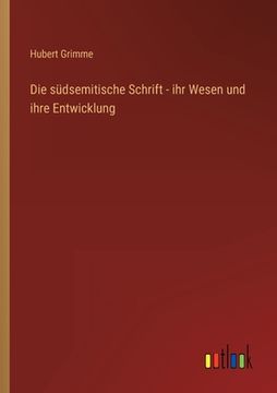 portada Die südsemitische Schrift - ihr Wesen und ihre Entwicklung (in German)