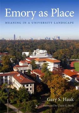 portada Emory as Place: Meaning in a University Landscape (Stuart a. Rose Manuscript, Archives, and Rare Book Library at Emory University Publications Ser. ) 