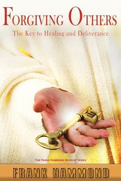 portada forgiving others: the key to healing & deliverance (in English)