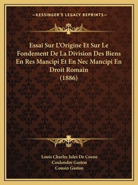 portada Essai Sur L'Origine Et Sur Le Fondement De La Division Des Biens En Res Mancipi Et En Nec Mancipi En Droit Romain (1886) (in French)