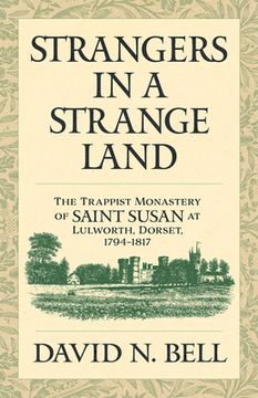 portada Strangers in a Strange Land: The Trappist Monastery of Saint Susan at Lulworth, Dorset, 1794-1817 Volume 299 (en Inglés)