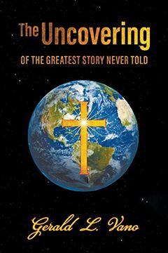 portada The Uncovering: Of the Greatest Story Never Told (en Inglés)