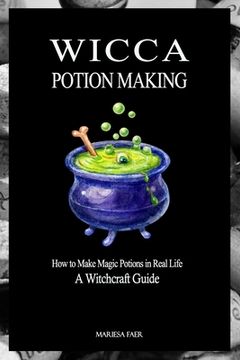 portada Wicca Potion Making: How to Make Magic Potions in Real Life (en Inglés)