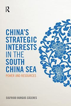 portada China's Strategic Interests in the South China Sea: Power and Resources (en Inglés)