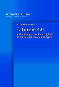 portada Liturgie 4. 0: Anforderungen des Homo Digitalis in Liturgischer Theorie und Praxis (en Alemán)