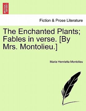 portada the enchanted plants; fables in verse. [by mrs. montolieu.]