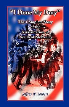 portada i done my duty: the complete story of the assassination of president mckinley