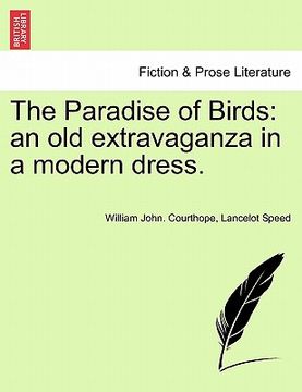 portada the paradise of birds: an old extravaganza in a modern dress. (en Inglés)