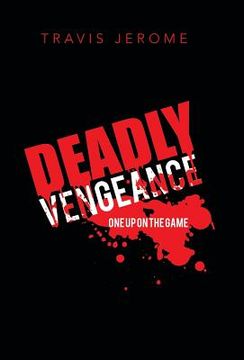 portada Deadly Vengeance: One Up on the Game (en Inglés)