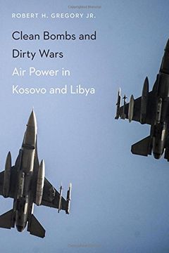 portada Clean Bombs And Dirty Wars: Air Power In Kosovo And Libya (en Inglés)